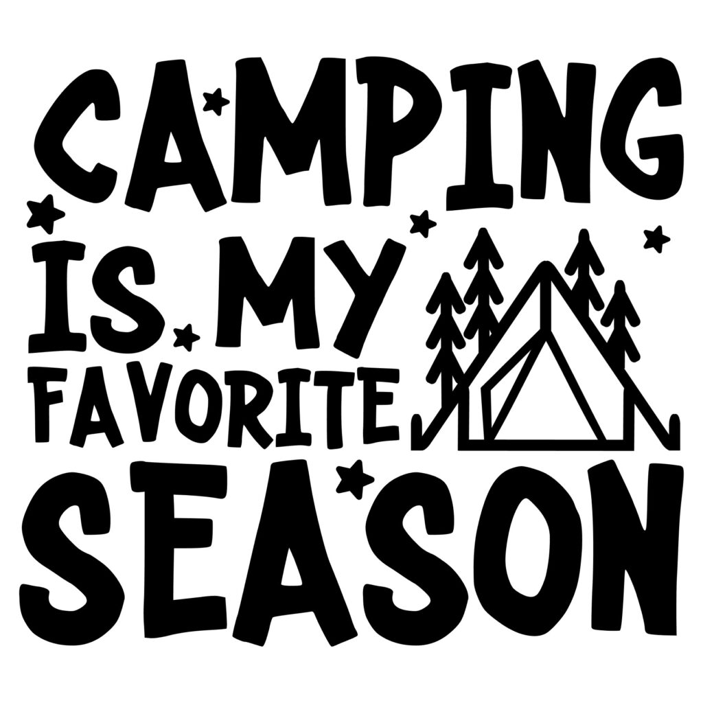 Camping Is My Favorite Season Camping Is My Favorite Season