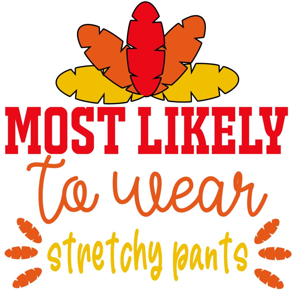 Most Likey To Wear Stretchy Pants – D-1304316 Most Likey To Wear Stretchy Pants – D-1304316