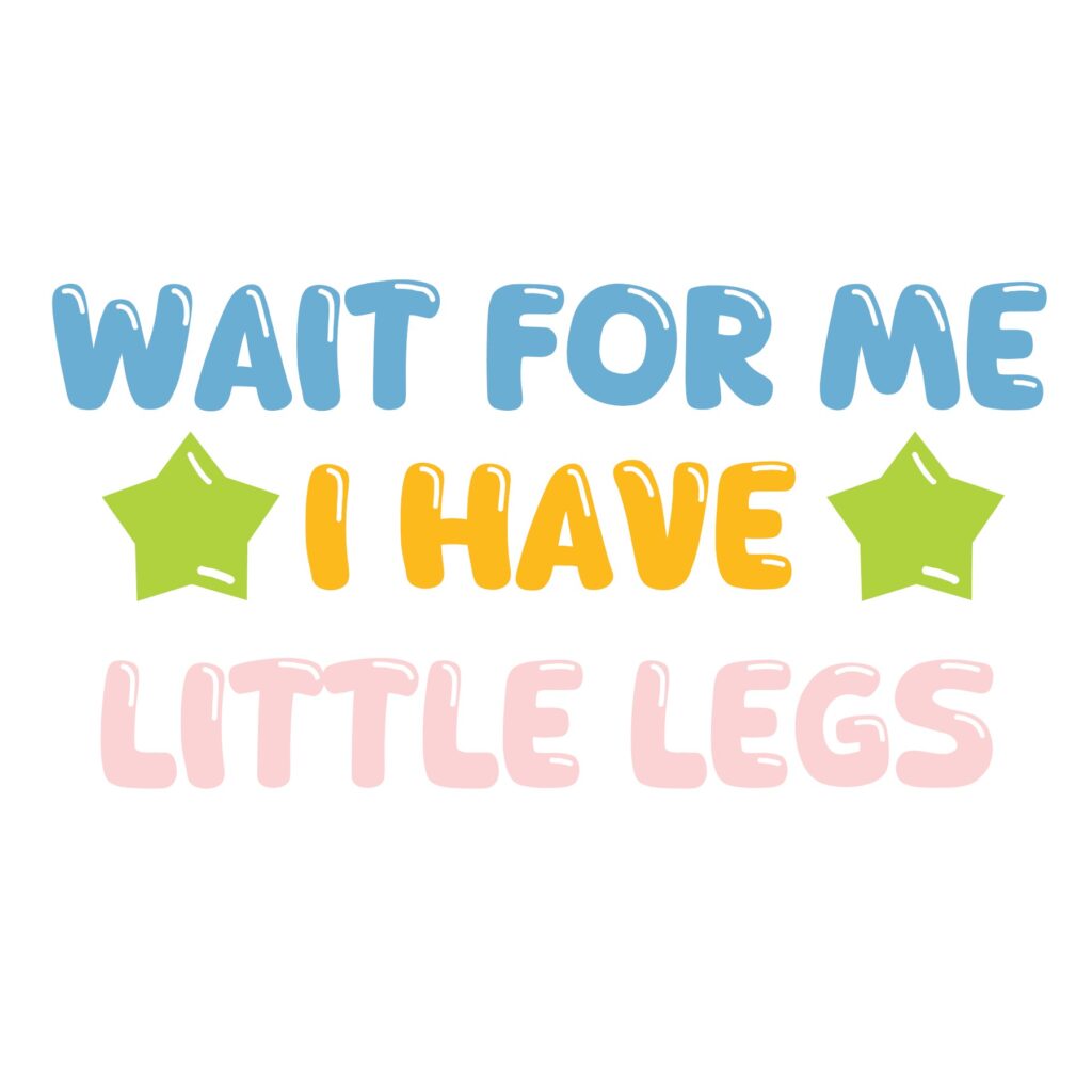 Wait I Have Little Legs